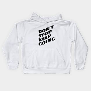 Don't Stop Keep Going Kids Hoodie